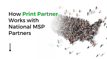 How Print Partner Works with National MSPs