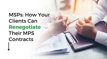 MSPs: How Your Clients Can Renegotiate MPS Contracts