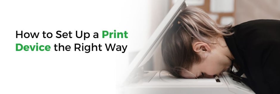 Top 5 Tips for Installing a New Print Device