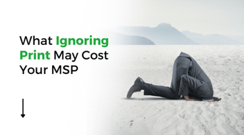 What Ignoring Print May Cost Your MSP