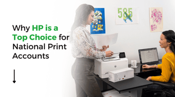 4 Reasons Why HP is a Top Choice for National Accounts
