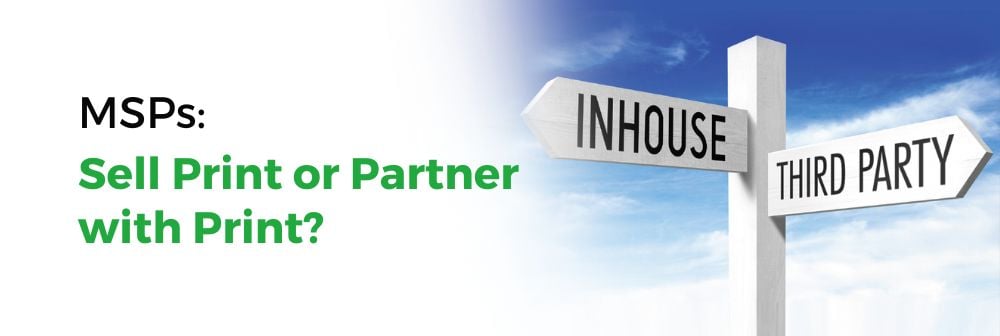MSPs Sell Print or Partner with Print